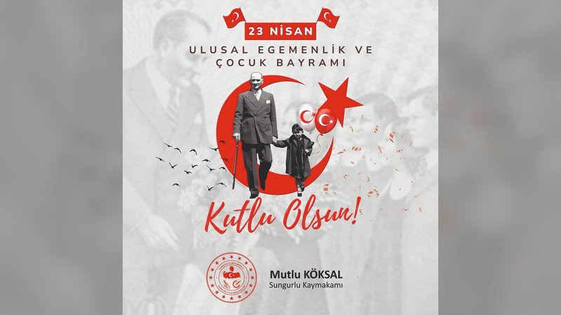 Sungurlu Kaymakamlığı'ndan 23 Nisan Mesajı: Milli Egemenlik ve Çocuk Bayramı Kutlandı