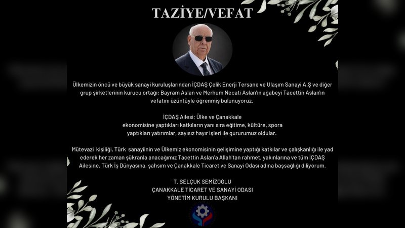 Tacettin Aslan Vefat Etti: Çanakkale ve Türk Sanayisine Katkıları Anıldı